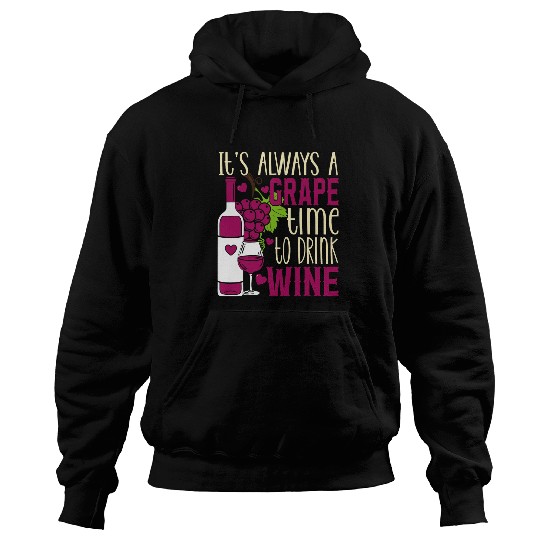 Wines Fun Grape Time To Drink Wines Lover Pun Winemaker Connoisseur 1 Hoodies