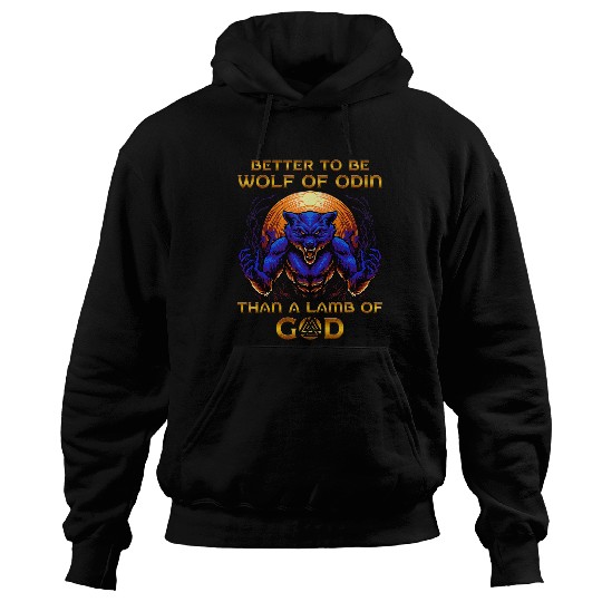 Viking Norse Mythology Better to Be wolfs of Odin Than a Lamb Hoodies