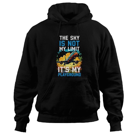 The Sky Is Not My Limit Its My Playground 3 Hoodies