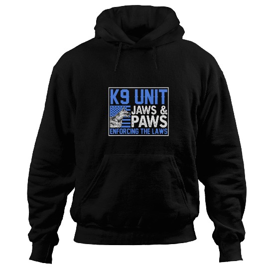 Police Officer K9 Unit Jaws And Paws Enforcing The Laws Hoodies