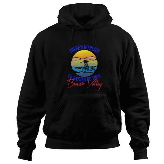 Theres No Place Id Rather Be Than Beaver Valley Hoodies