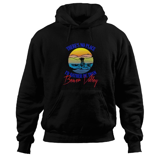 Theres No Place Id Rather Be Than Beaver Valley Hoodies