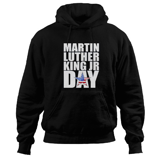 Martin Luther King Day MLK Jr Quotes Day Hoodies