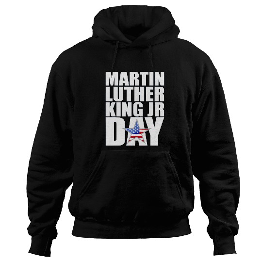 Martin Luther King Day MLK Jr Quotes Day Hoodies
