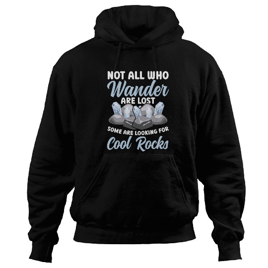 Not all who Wander Are Lost Cool Rocks Geologist Hiking 5 Hoodies