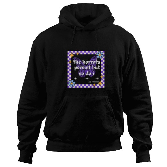 The Horrors Persist But So Do I Humor Flower Butterfly Retro Hoodies