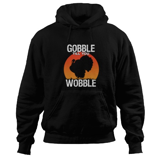 Gobble Till You Wobble Funny Thanksgiving Turkey Dinner Fade Hoodies