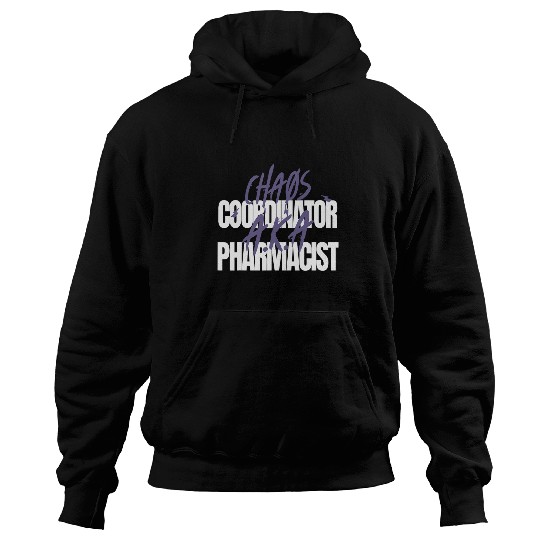 Pharmacist Job Chaos Coordinator AKA Pharmacist Hoodies