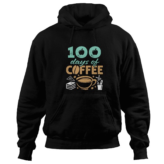 Coffee Fun 100 Days of Coffee School Teacher Principal Staff Gifts Hoodies