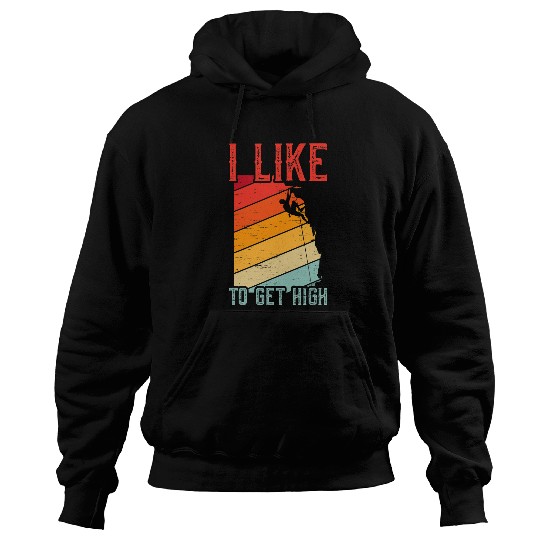 Climbing Climber I Like To Get High for a Mountaineering Climber Climb Hoodies