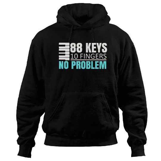 88 Keys 10 Fingers No Problem Funny Pianist Musician Piano 21 Hoodies