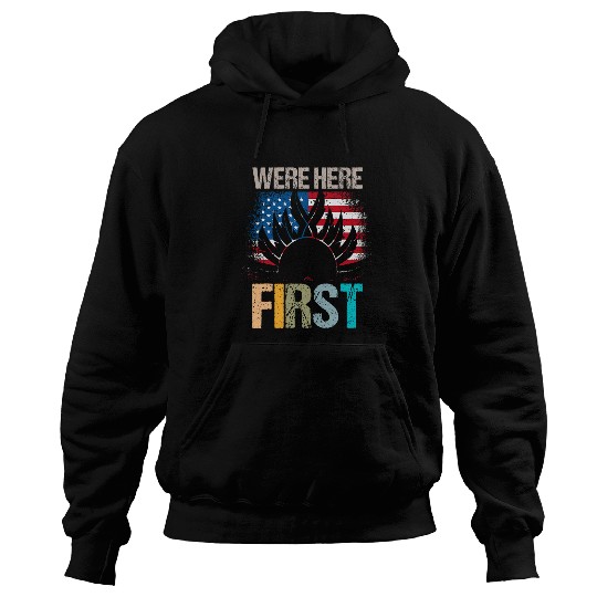 American Indians Design Were here first native Indigenous Hoodies