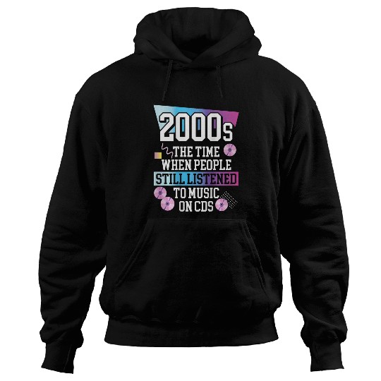 2000s The Time When People Still Listened To Music On Cds Hoodies