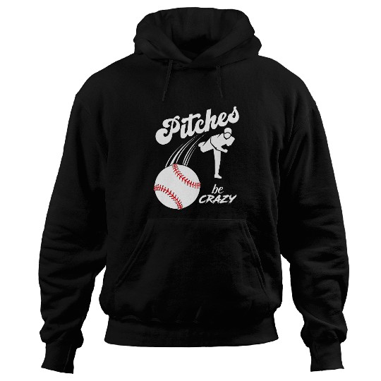 Funny Baseball Pitcher Softball Pitcher Pitches Be crazys 1 Hoodies