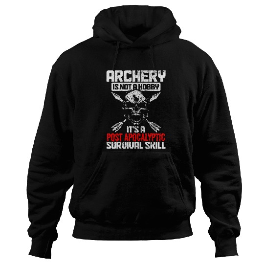 Archery Not A Hobby Survival Skill Funny Bow Hunting Archer Hoodies