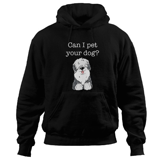 Can I Pet Your Dog Cute Fluffy Puppy Old English Sheepdog Hoodies