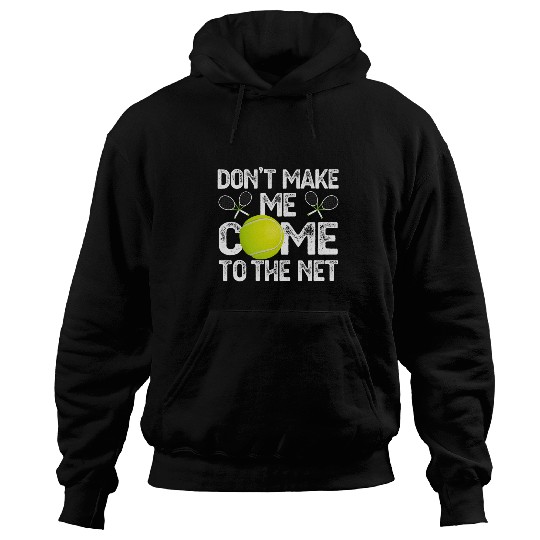 Discover Dont Make Me Come To The Net Tennis Lover Hoodies