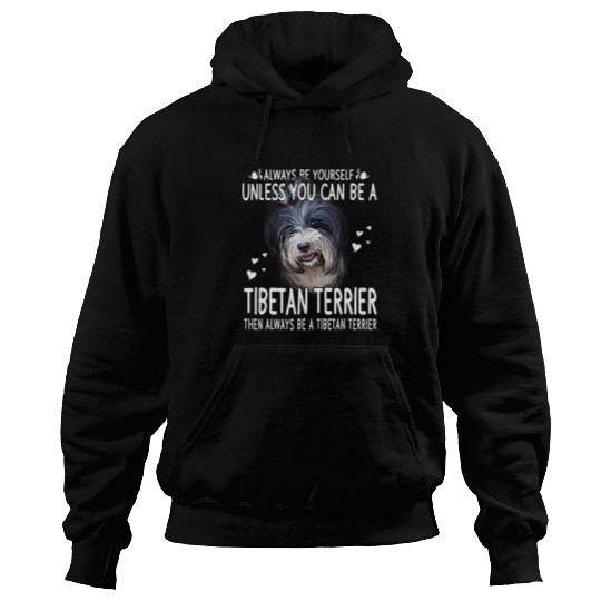 Dogs 365 Unless You Can Be a Tibetan Terrier Dog Funny Hoodies