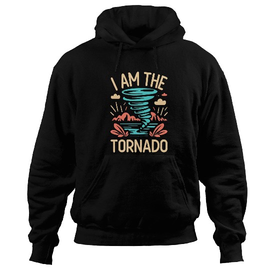 I Am The Tornado Meteorologist Hurricane Twister Hoodies