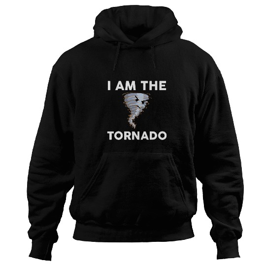 I Am The Tornado Storm Twister Hurricane Meteorologist Hoodies