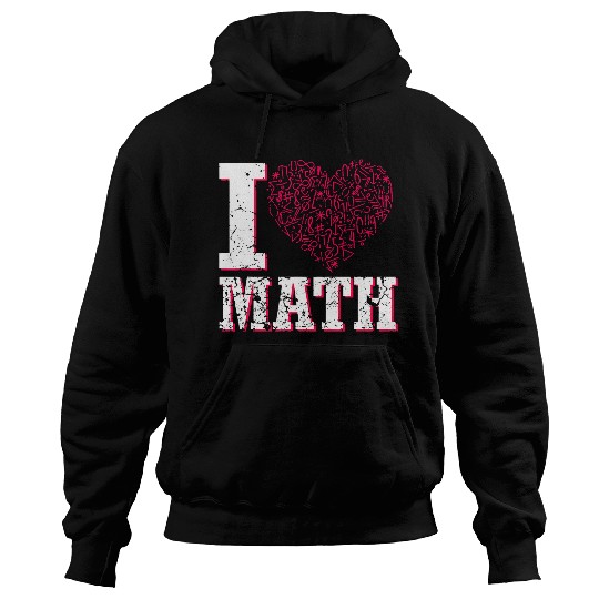 I Love Math Mathematics Student Mathematician Hoodies