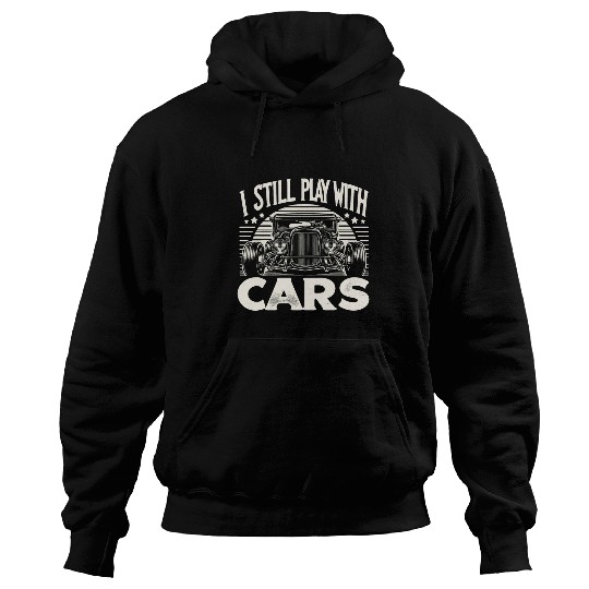 Hot Rod Mechanic I Still Play With Carss vintages Rat Rod Hoodies