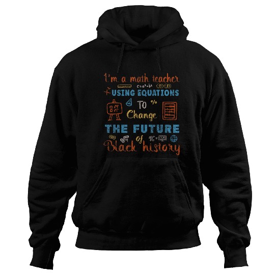 Im A Math Teacher Using Equations To Change The Future Hoodies