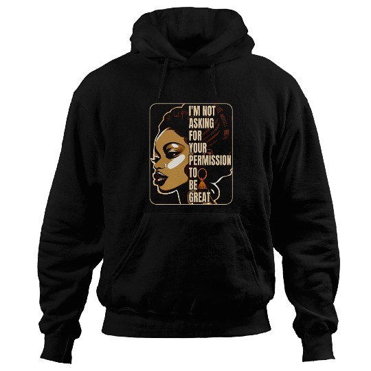 Black History Im Not Asking For Your Permission To Be Great 23 Hoodies
