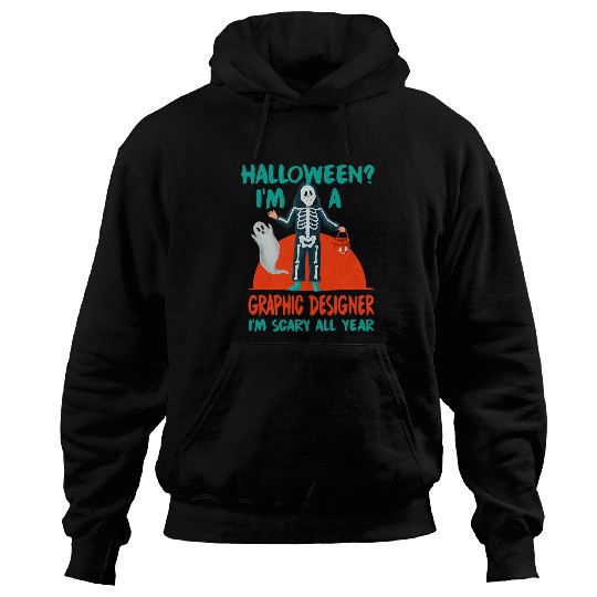 Graphic Designer Im Scary All Year Graphic Artist Halloween 3 Hoodies