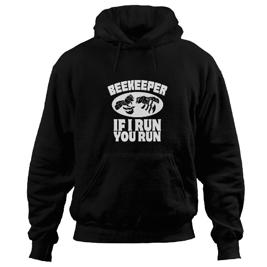 Beekeeper If I Run You Run Bee Hive Beekeeping Funny Hoodies