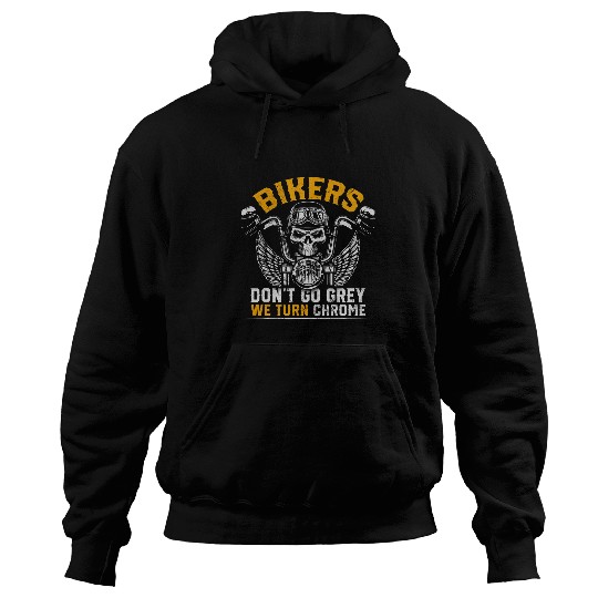 Bikers Dont Go Grey We Turn Chrome Biking Biker Hoodies