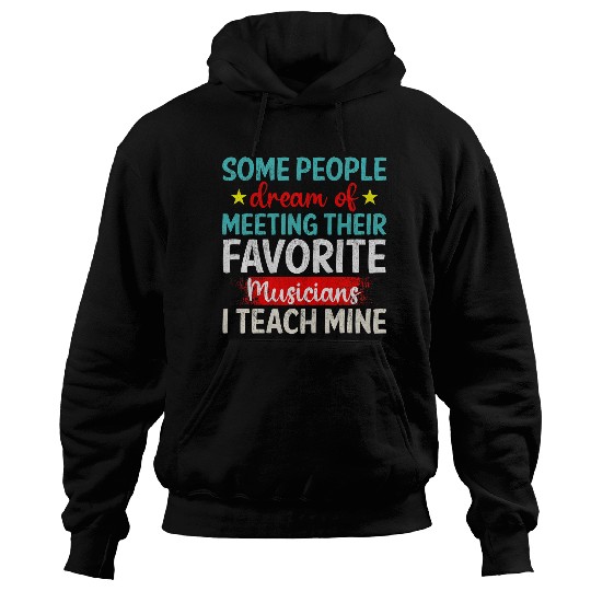 Favorite Musicians I Teach Mine Music Teacher Mom Hoodies