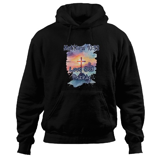 Bible Verse Matthew 1033 Love God Publicly Art Religious Hoodies