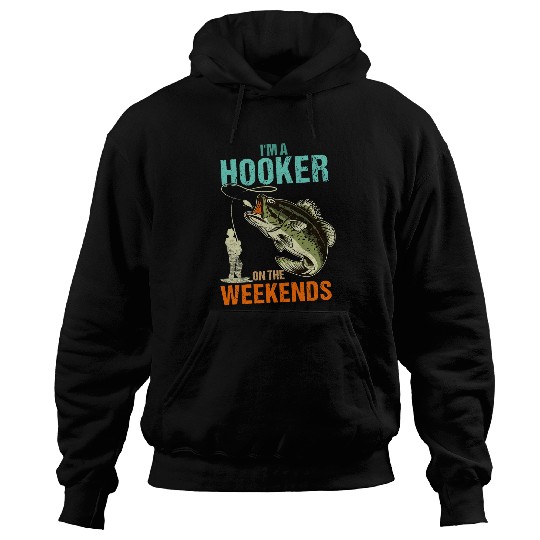Fishing Im A Hooker On The Weekend Funny Fishing vintages Fisher Hoodies