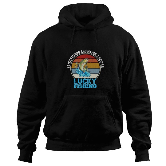 Fishing I Like Fishing and Maybe 3 People Bass Lucky Fishing Fisher Hoodies