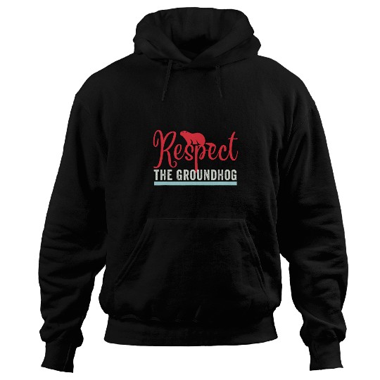 Respect the Groundhog Funny Woodchuck Groundhog day 24 Hoodies