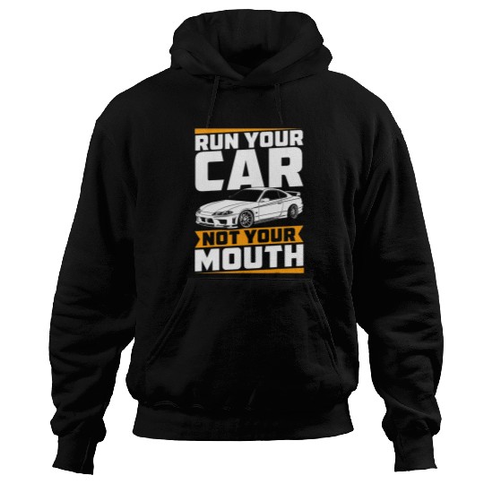 Run Your Car Not Your Mouth Funny JDM Car Guy Racing Lover Hoodies