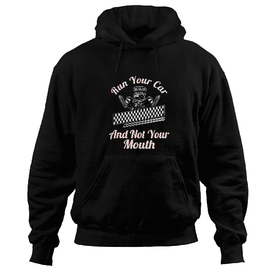Run Your Car Not Your Mouth Drag Racing Car Mechanics Retro 23 Hoodies