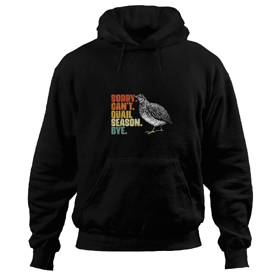 Sorry Cant Funny Quail Hunting Season Bobwhite Quail Hunter Hoodies