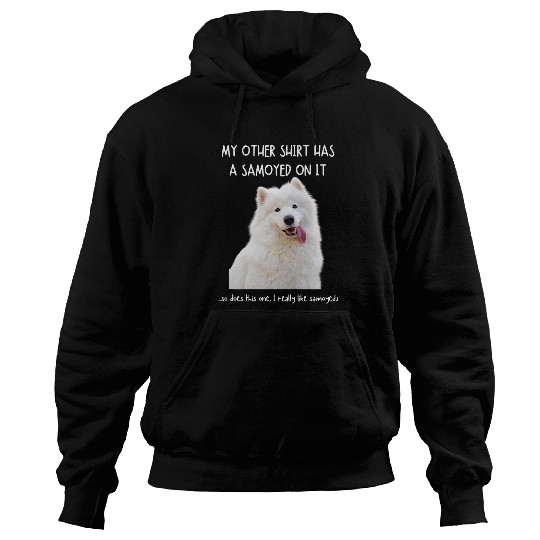 Dog Samoyed Fun Samoyed On It Dog Lovers Adopt Dont Shop 3 Hoodies