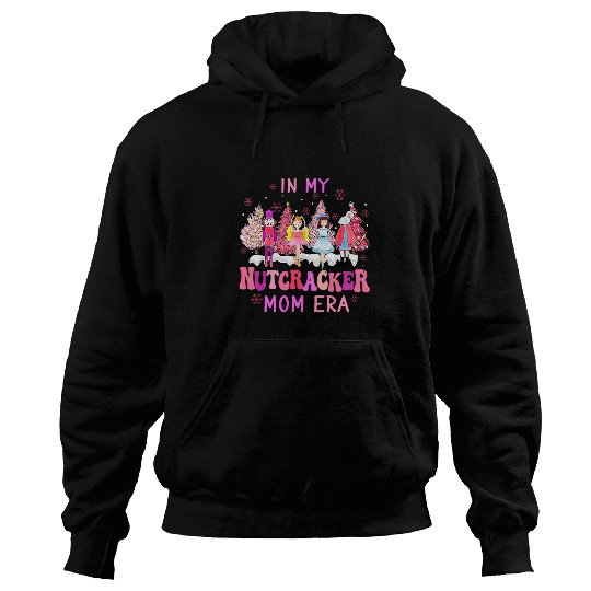 In My Nutcracker Mom Era Cute Christmas Nutcracker Ballet Hoodies