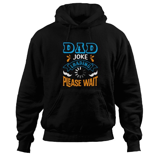 Dad Joke loading please wait Funny Quote Hoodies