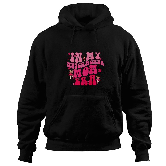 In My Nutcracker Mom Era Christmas Nutcracker Ballet Festive 1 Hoodies