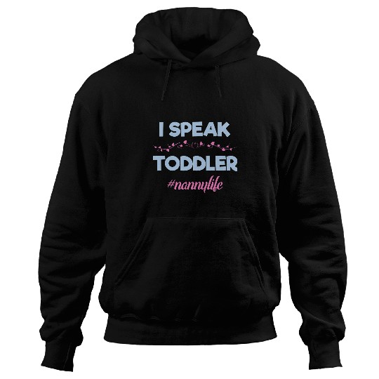 Babysitting Nanny Life I Speak Toddler Funny Hoodies