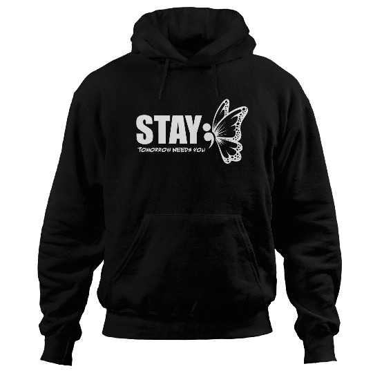 Stay Tomorrow Needs You Mental Health Awareness Month Quote 21 Hoodies