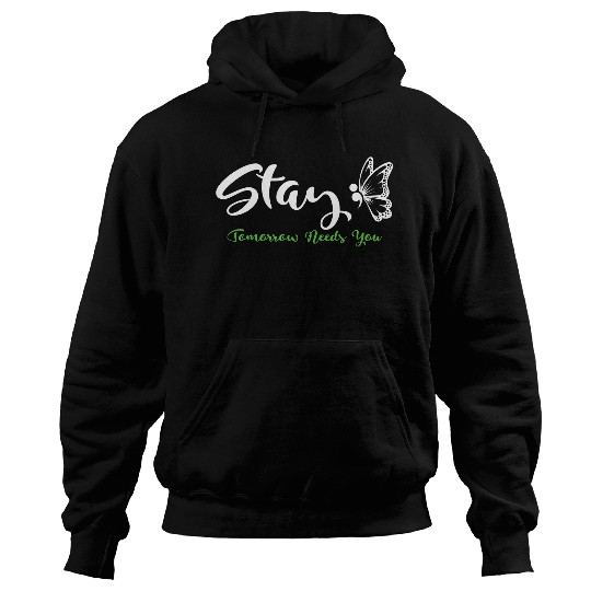 Stay Tomorrow Needs You Mental Health Awareness Month Quote 22 Hoodies