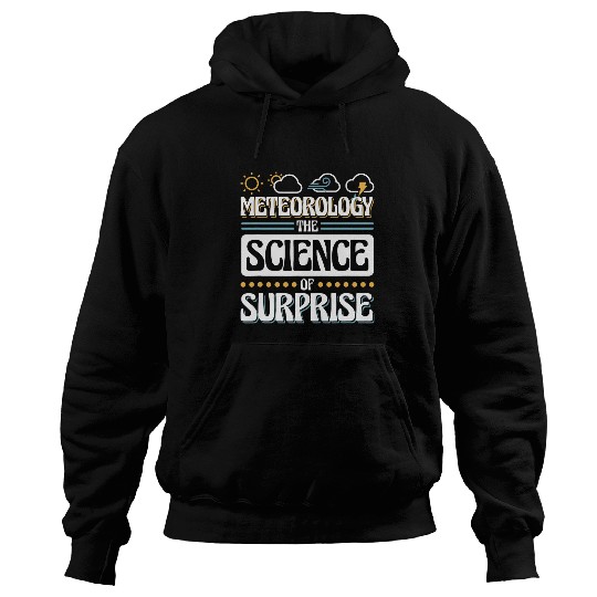 Meteorology The Science Of Surprise Weather Forecaster Hoodies