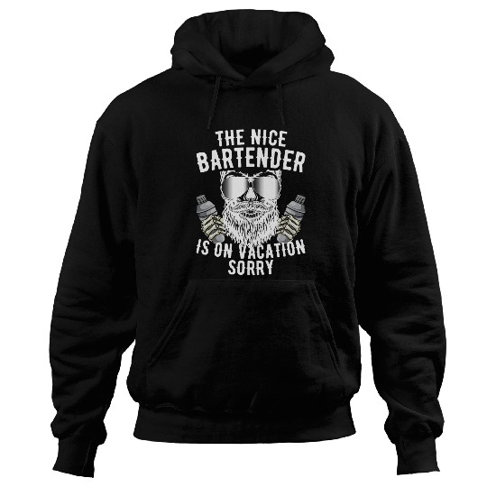 The Nice Bartender Is On Vacation Mixologist Pub Bartending Hoodies