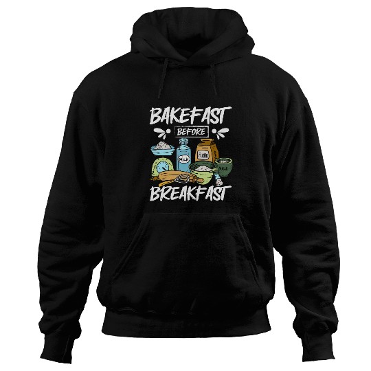 Baking bread bakefast before breakfast Hoodies