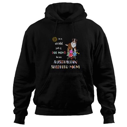 Funny Be An Australian Shepherd Puppy Dog Mom Mother Hoodies
